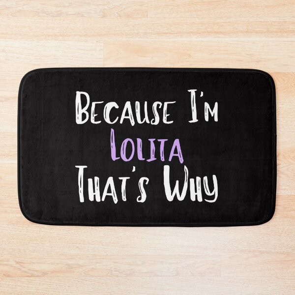 Item preview, Because I'm Lolita That's Why Funny Women's Gift designed and sold by WeirdlyRare.