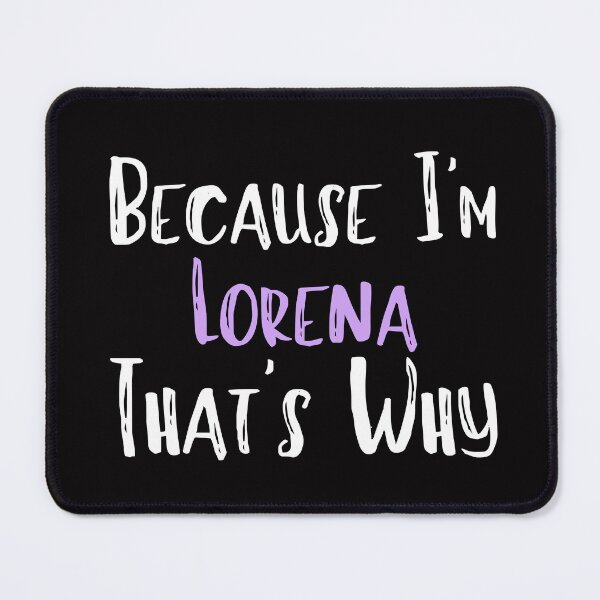 Item preview, Because I'm Lorena That's Why Funny Women's Gift designed and sold by WeirdlyRare.