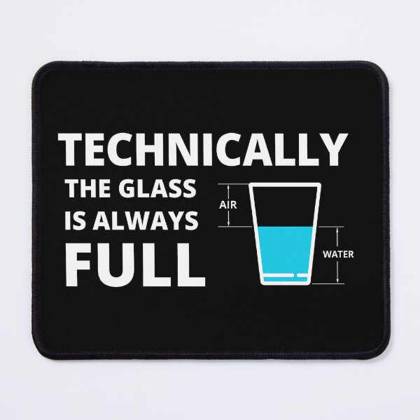 Item preview, Technically The Glass Is Always Full – Fun Science Optimism Design designed and sold by Mavriboy.