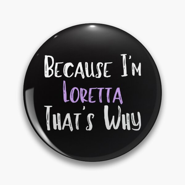 Item preview, Because I'm Loretta That's Why Funny Women's Gift designed and sold by WeirdlyRare.