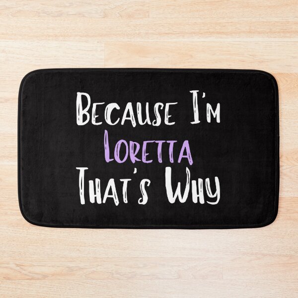 Item preview, Because I'm Loretta That's Why Funny Women's Gift designed and sold by WeirdlyRare.