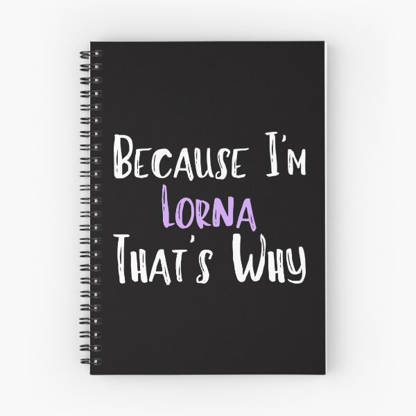 Item preview, Because I'm Lorna That's Why Funny Women's Gift designed and sold by WeirdlyRare.