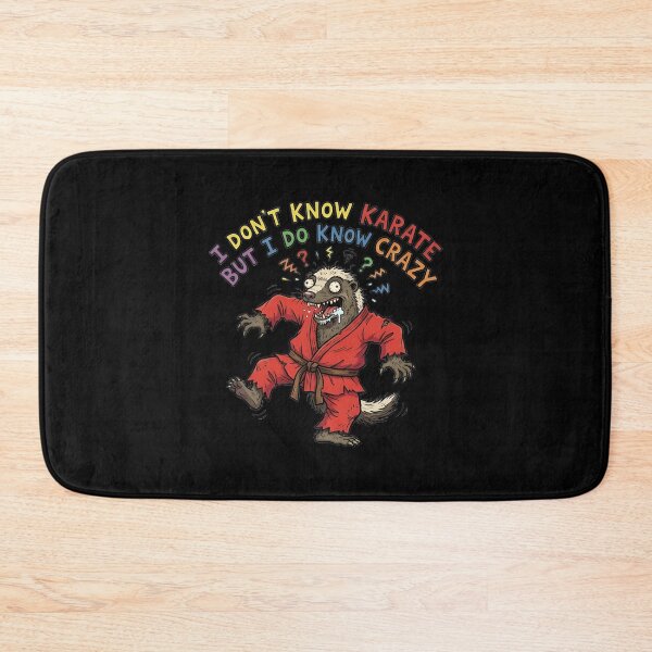 Item preview, I Don't Know Karate But I Do Know Crazy Honey Badger designed and sold by Trevor Cutler.
