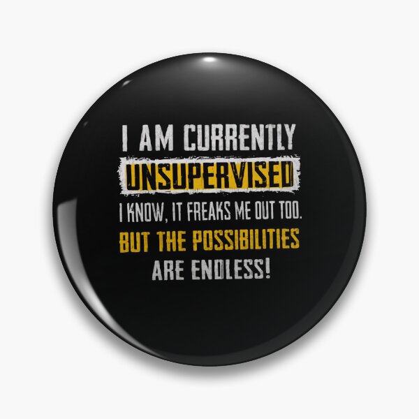 Item preview, I Am Currently Unsupervised I Know, It Freaks Me Out Too. But The Possibilities Are Endless! Funny Independent Personality Quote designed and sold by HumansStuck12.