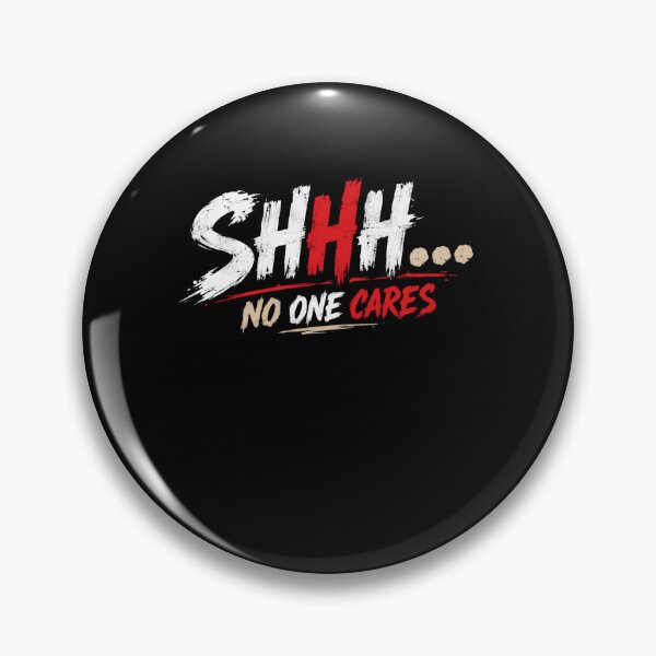 Item preview, Shhh... No One Cares Sarcastic Humor Statement Indifference designed and sold by HumansStuck12.