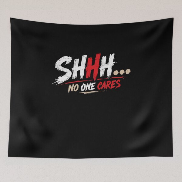 Item preview, Shhh... No One Cares Sarcastic Humor Statement Indifference designed and sold by HumansStuck12.