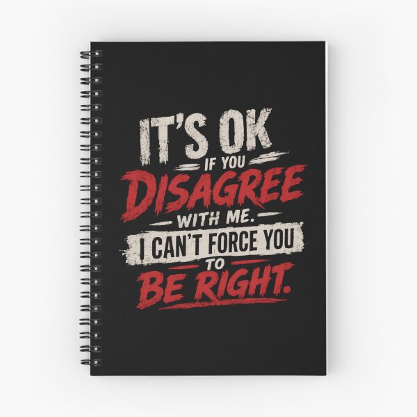Item preview, It's Ok If You Disagree With Me. I Can't Force You To Be Right. Sarcastic Quote Humorous Opinion designed and sold by HumansStuck12.