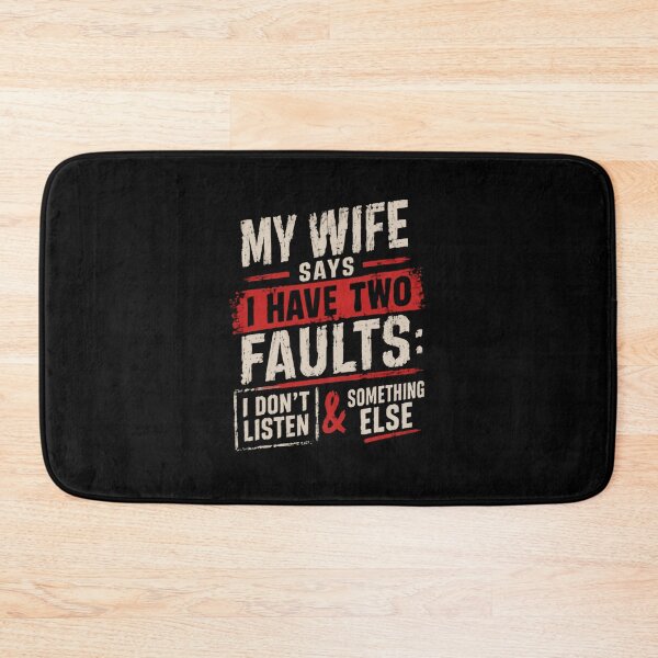 Item preview, My Wife Says I Have Two Faults: I Don't Listen & Something Else Funny Husband Humor Married Man designed and sold by HumansStuck12.