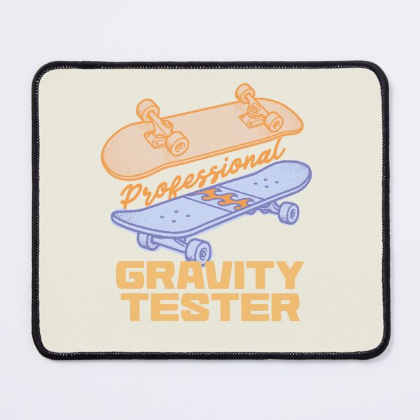 Item preview, Professional Gravity Tester Funny Skateboard Art designed and sold by LinaValearte.