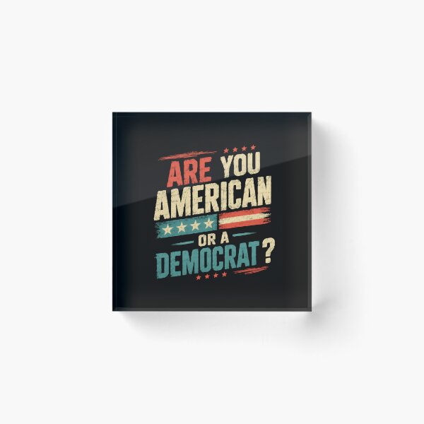 Item preview, Are You American Or A Democrat? Republican Politics Patriotism designed and sold by HumansStuck12.
