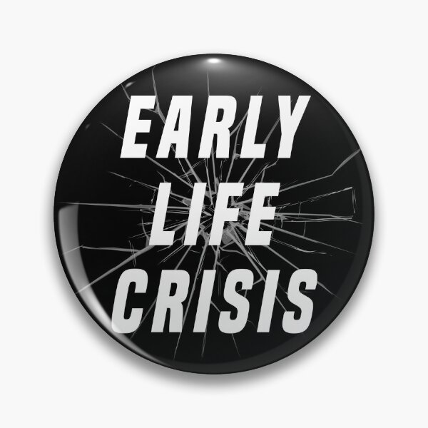 Item preview, Early Life Crisis designed and sold by VarityDesign.