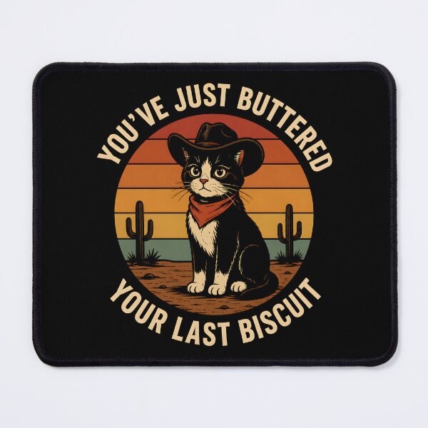 Item preview, You’ve Just Buttered Your Last Biscuit Western Cat designed and sold by Marblaes00.