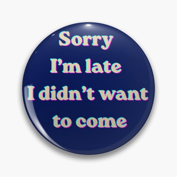 Item preview, Sorry Im Late I Didnt Want To Come Funny Introvert Quote designed and sold by TheFrameVault.