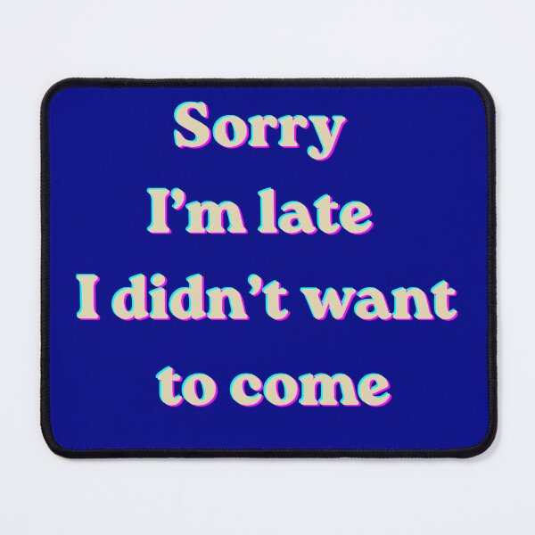 Item preview, Sorry Im Late I Didnt Want To Come Funny Introvert Quote designed and sold by TheFrameVault.