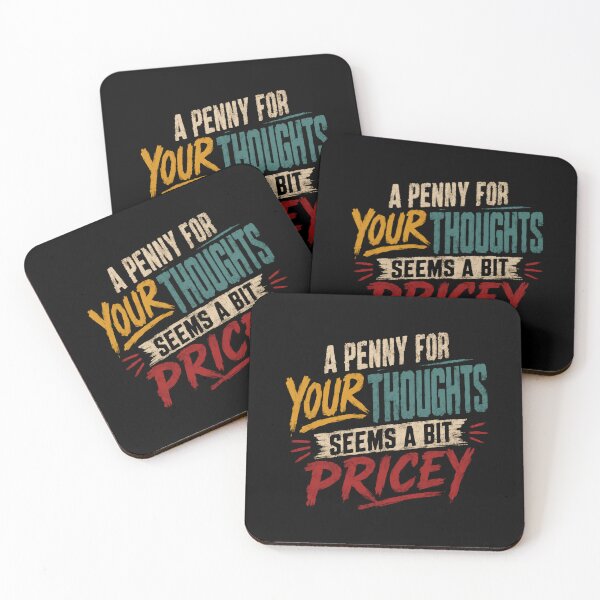 Item preview, A Penny For Your Thoughts Seems A Bit Pricey Sarcastic Quote Witty Humor designed and sold by HumansStuck12.