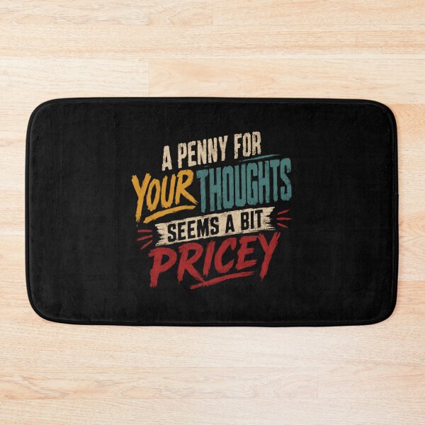 Item preview, A Penny For Your Thoughts Seems A Bit Pricey Sarcastic Quote Witty Humor designed and sold by HumansStuck12.