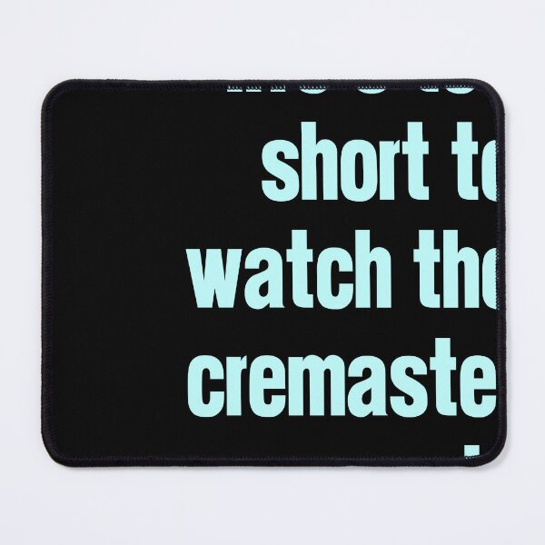Item preview, life's too short to watch the cremaster cycle designed and sold by imogenofa.