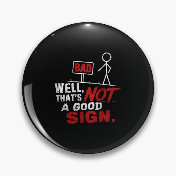 Item preview, Well, That's Not A Good Sign. Bad Funny Sarcastic Witty Humor Clever Quote Saying designed and sold by HumansStuck12.