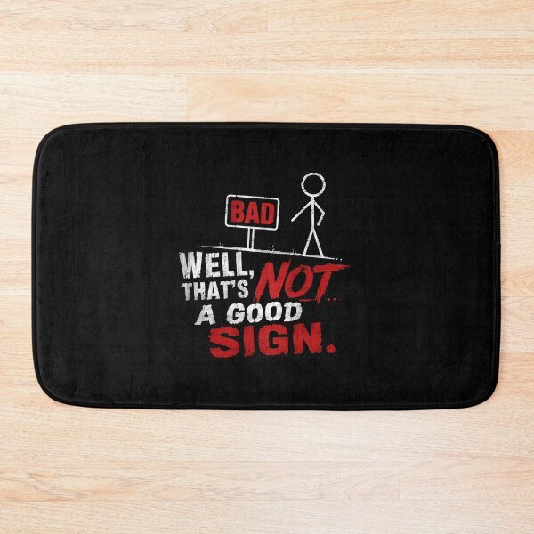 Item preview, Well, That's Not A Good Sign. Bad Funny Sarcastic Witty Humor Clever Quote Saying designed and sold by HumansStuck12.