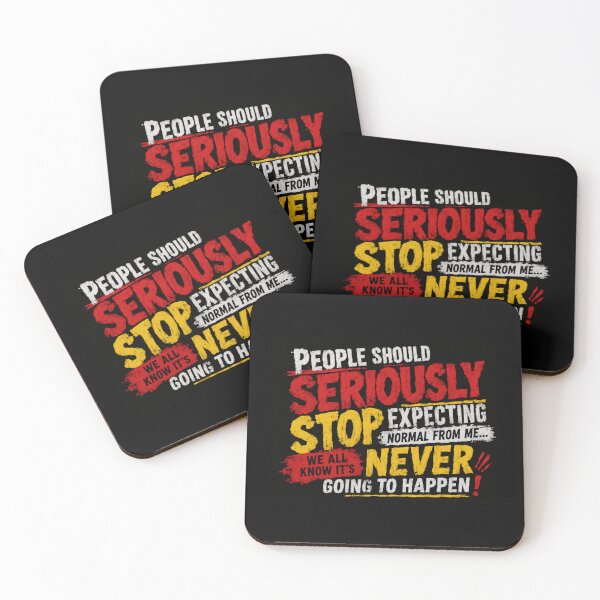 Item preview, People Should Seriously Stop Expecting Normal From Me... We All Know It's Never Going To Happen! Funny Sarcastic Quote Unique Personality designed and sold by HumansStuck12.