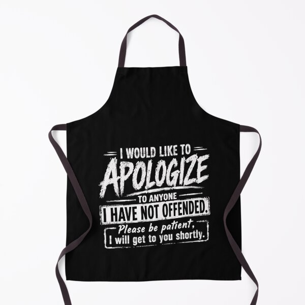 Item preview, I Would Like To Apologize To Anyone I Have Not Offended. Please Be Patient, I Will Get To You Shortly. Sarcastic Humor Unapologetic Personality Funny Quote designed and sold by HumansStuck12.
