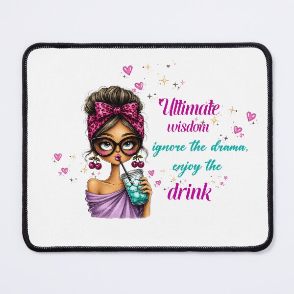 Item preview, A Wise Woman - Ultimate Wisdom Ignore The Drama Enjoy The Drink Girl designed and sold by Dinaelsherkawy.