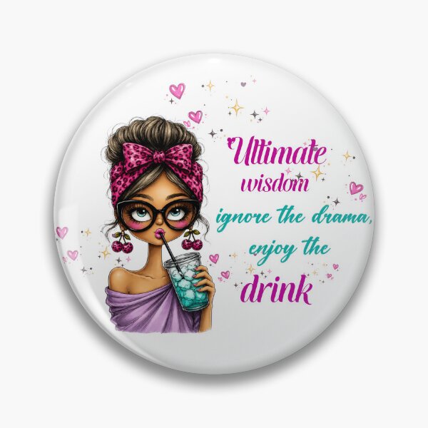 Item preview, A Wise Woman - Ultimate Wisdom Ignore The Drama Enjoy The Drink Girl designed and sold by Dinaelsherkawy.