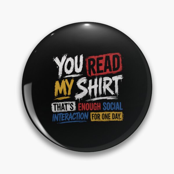 Item preview, You Read My Shirt That's Enough Social Interaction For One Day! Introvert Anti-Social Sarcasm Humor designed and sold by HumansStuck12.