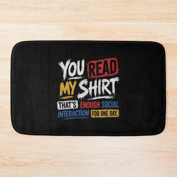 Item preview, You Read My Shirt That's Enough Social Interaction For One Day! Introvert Anti-Social Sarcasm Humor designed and sold by HumansStuck12.