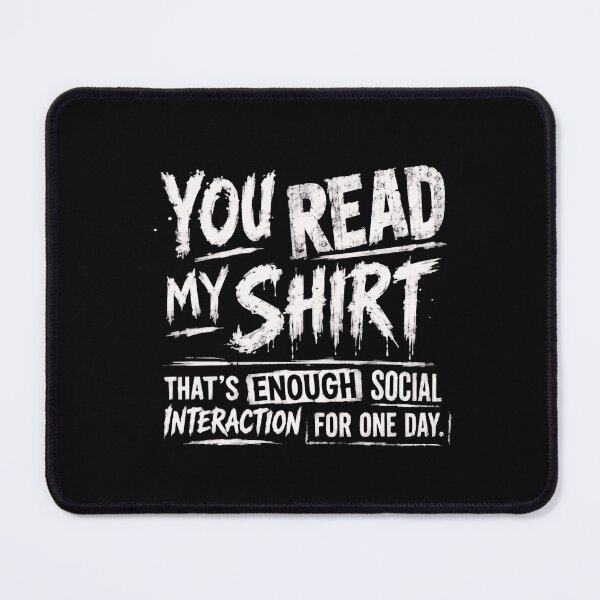Item preview, You Read My Shirt That's Enough Social Interaction For One Day Introvert Sarcasm Humor designed and sold by HumansStuck12.