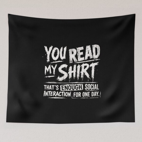 Item preview, You Read My Shirt That's Enough Social Interaction For One Day Introvert Sarcasm Humor designed and sold by HumansStuck12.