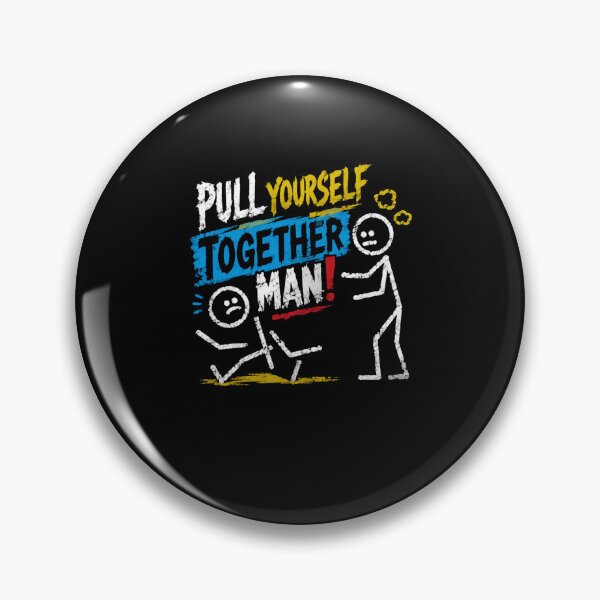 Item preview, Pull Yourself Together Man Funny Sarcastic Motivational Quote Humor designed and sold by HumansStuck12.