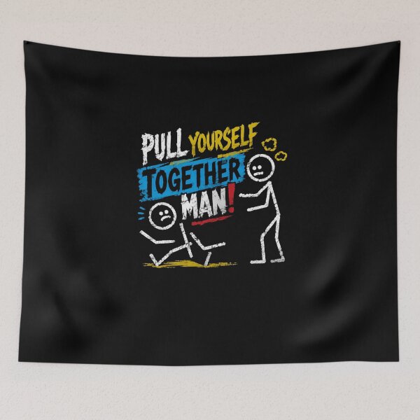 Item preview, Pull Yourself Together Man Funny Sarcastic Motivational Quote Humor designed and sold by HumansStuck12.