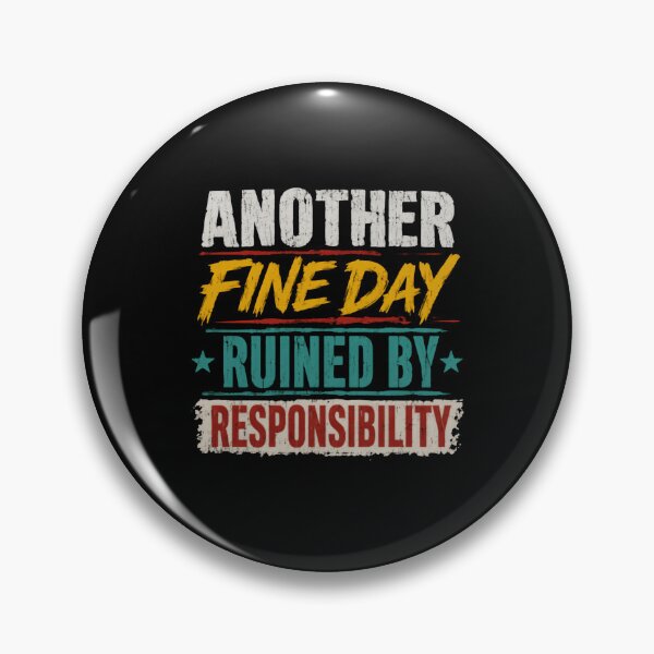 Item preview, Another Fine Day Ruined By Responsibility Funny Sarcastic Adult Humor Quote designed and sold by HumansStuck12.