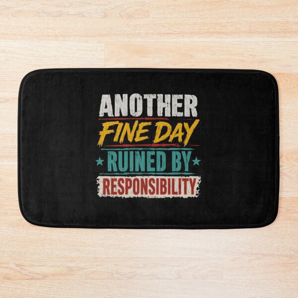 Item preview, Another Fine Day Ruined By Responsibility Funny Sarcastic Adult Humor Quote designed and sold by HumansStuck12.