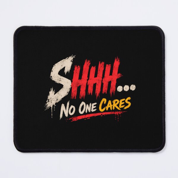 Item preview, Shhh... No One Cares Sarcastic Attitude Humor Quote designed and sold by HumansStuck12.