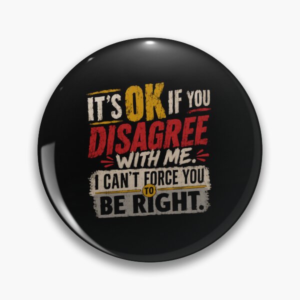 Item preview, It's Ok If You Disagree With Me I Can't Force You To Be Right Sarcastic Humor Opinion designed and sold by HumansStuck12.
