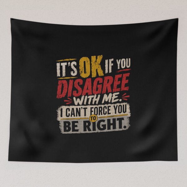 Item preview, It's Ok If You Disagree With Me I Can't Force You To Be Right Sarcastic Humor Opinion designed and sold by HumansStuck12.
