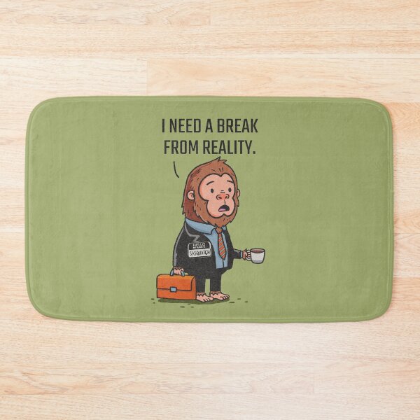 Item preview, I need a break from reality designed and sold by Mimo & Co..