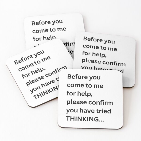 Item preview, Before You Come To Me For Help Please Confirm You Have Tried Thinking – Office Survival Edition designed and sold by HumansStuck12.