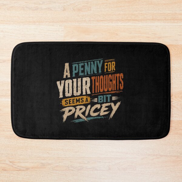 Item preview, A Penny For Your Thoughts Seems A Bit Pricey Funny Sarcastic Quote designed and sold by HumansStuck12.