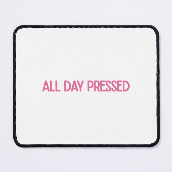 Item preview, All Day Pressed Funny Sassy Quote Design designed and sold by luckyhue.