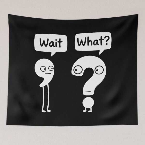 Item preview, Wait, what? designed and sold by Joel-QO.