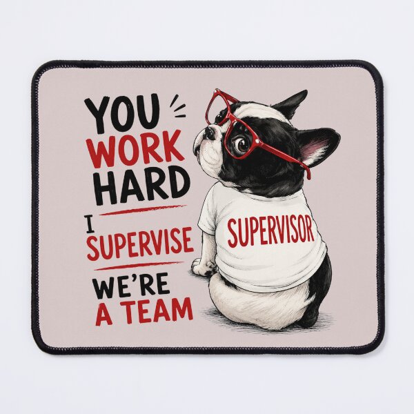 Item preview, You Work Hard I Supervise We're A Team Funny Bulldog Supervisor Office Humor Art designed and sold by PrintAura15.