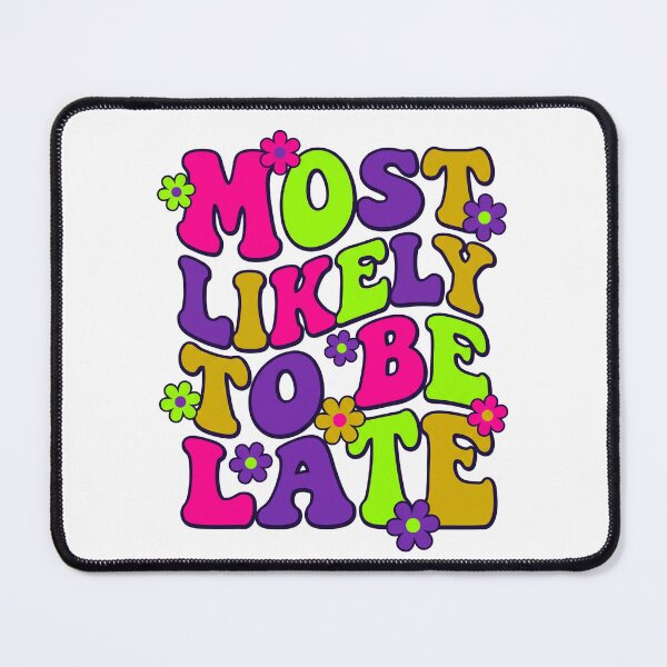 Item preview, Groovy Most Likely To Be Late designed and sold by Soren Graft.