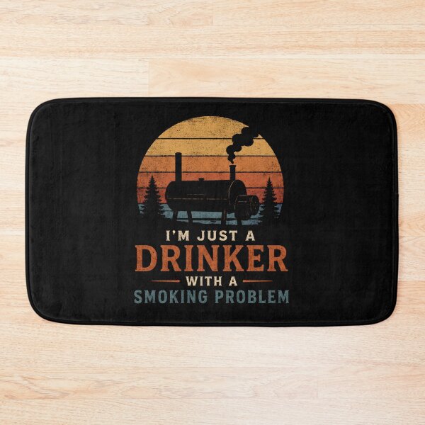 Item preview, I'm Just A Drinker with A Smoking Problem BBQ Humor designed and sold by Marblaes00.