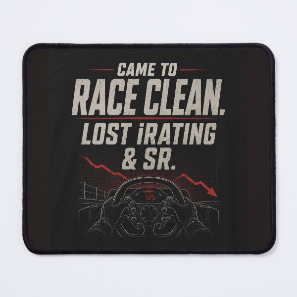 Item preview, Came to race clean. Lost iRating and SR. designed and sold by FromRigToRoad.