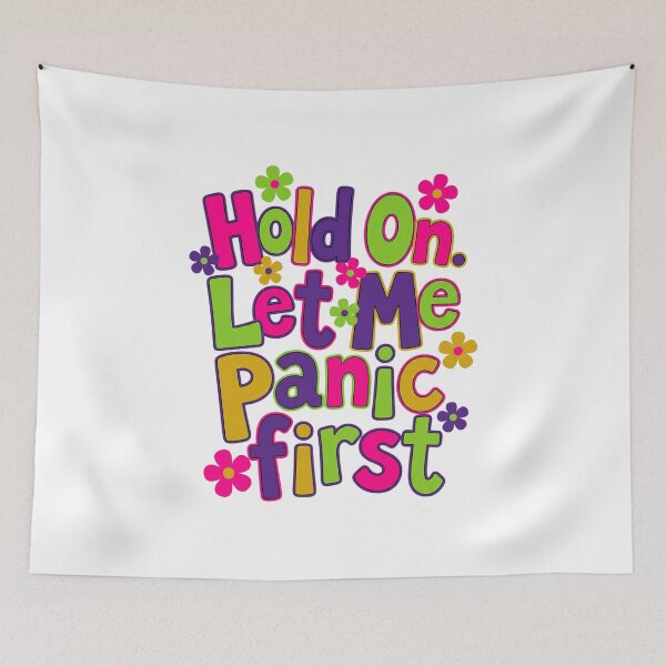 Item preview, Colorful Let Me Panic First designed and sold by CAMEROVE.