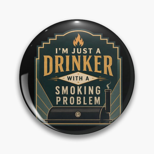 Item preview, I'm Just A Drinker with A Smoking Problem BBQ Lover designed and sold by Marblaes00.