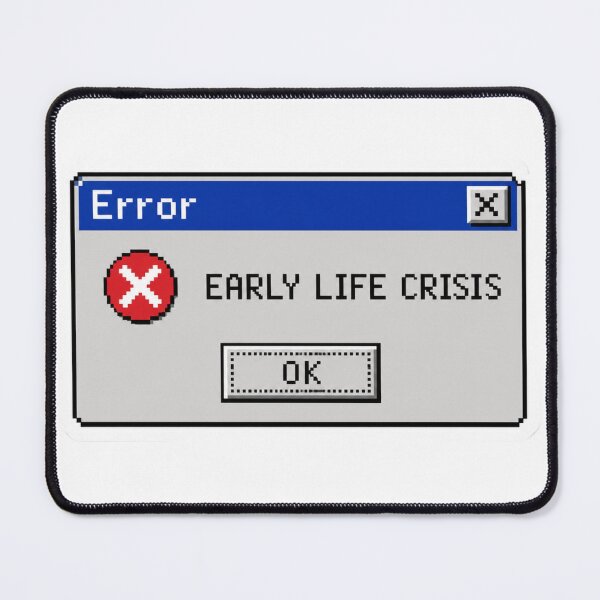 Item preview, Early Life Crisis Funny Retro 90s Computer Error Message designed and sold by LEOdesignerArt.